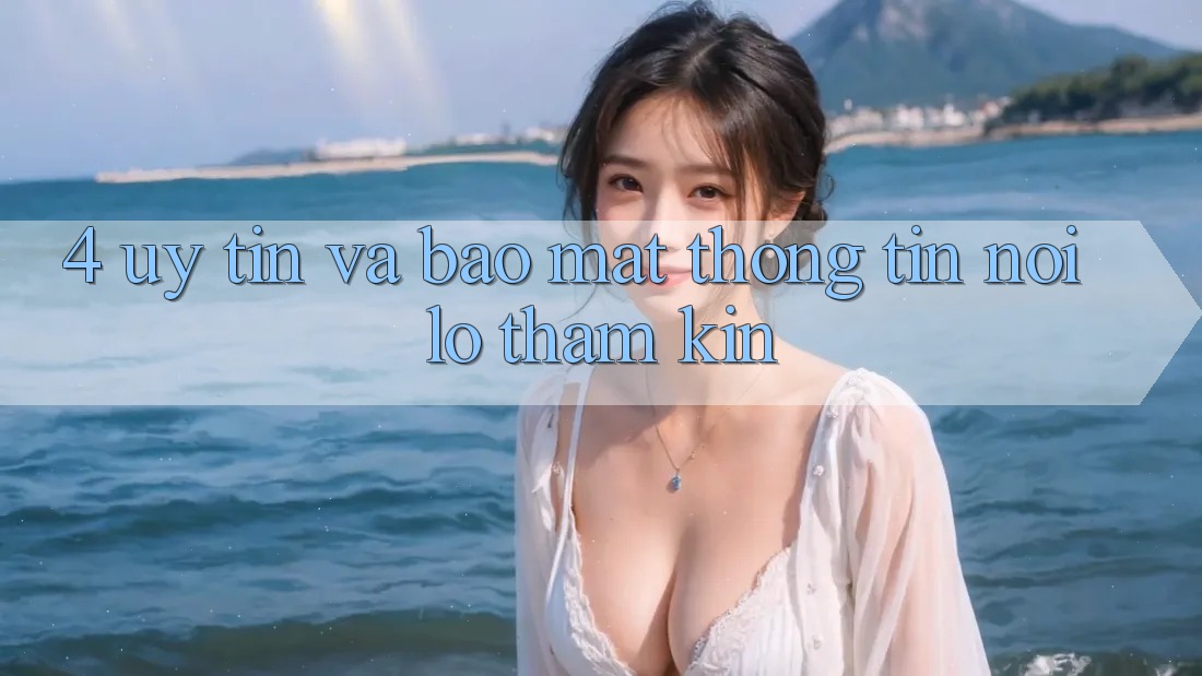 4. Uy Tín và Bảo Mật Thông Tin: Nỗi Lo Thầm Kín 4. Uy Tín và Bảo Mật Thông Tin: Nỗi Lo Thầm Kín
