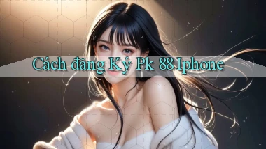 cách đăng ký pk 88 iphone