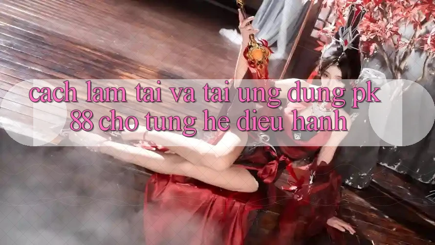 Cách làm Tải Và Tải Ứng Dụng PK 88 Cho Từng Hệ Điều Hành Cách làm Tải Và Tải Ứng Dụng PK 88 Cho Từng Hệ Điều Hành