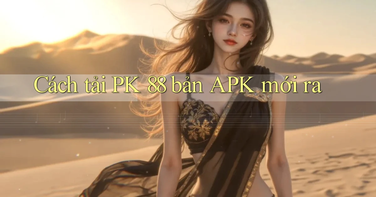 cách tải pk 88 bản apk mới ra