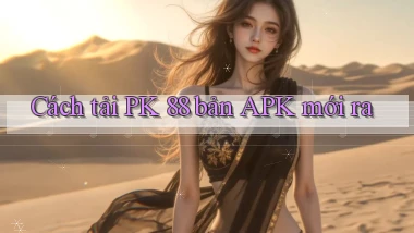 cách tải pk 88 bản apk mới ra