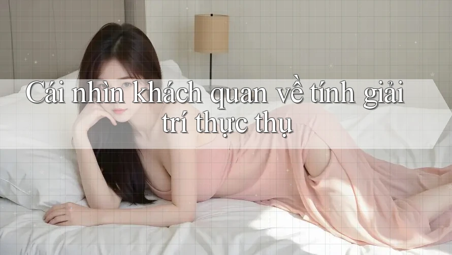 Cái nhìn khách quan về tính giải trí thực thụ Cái nhìn khách quan về tính giải trí thực thụ