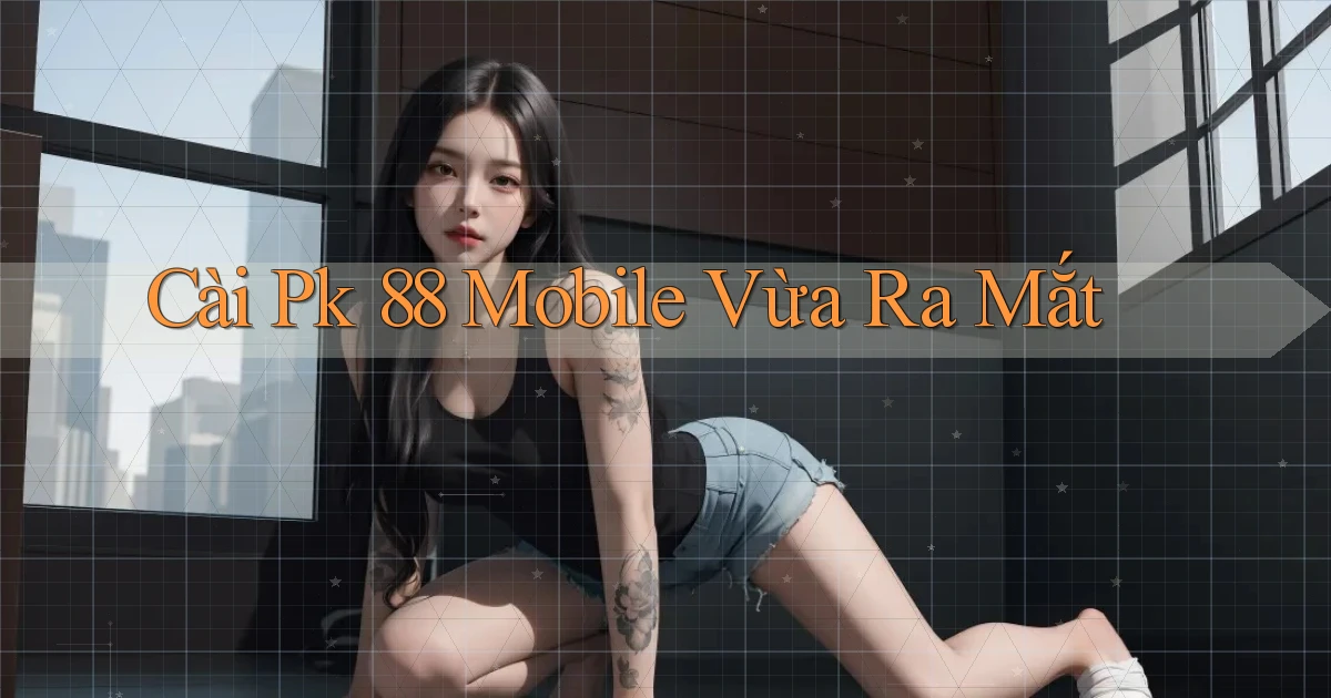 cài pk 88 mobile vừa ra mắt