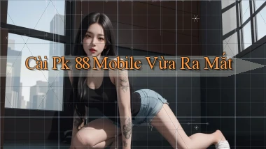 cài pk 88 mobile vừa ra mắt