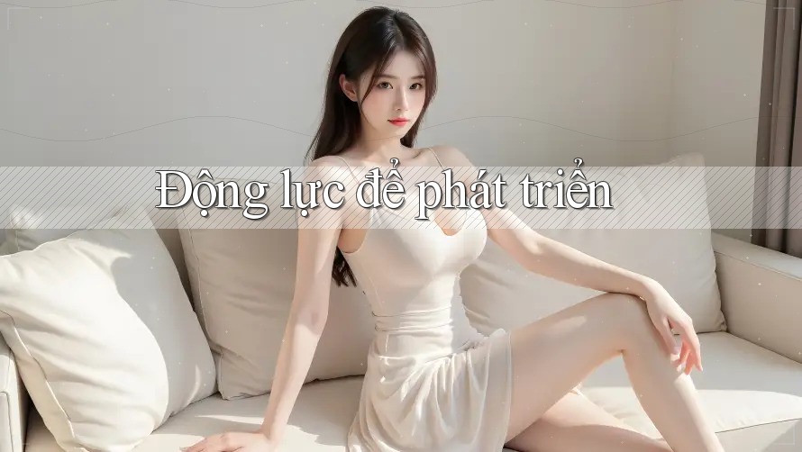 Động Lực Để Phát Triển Động Lực Để Phát Triển