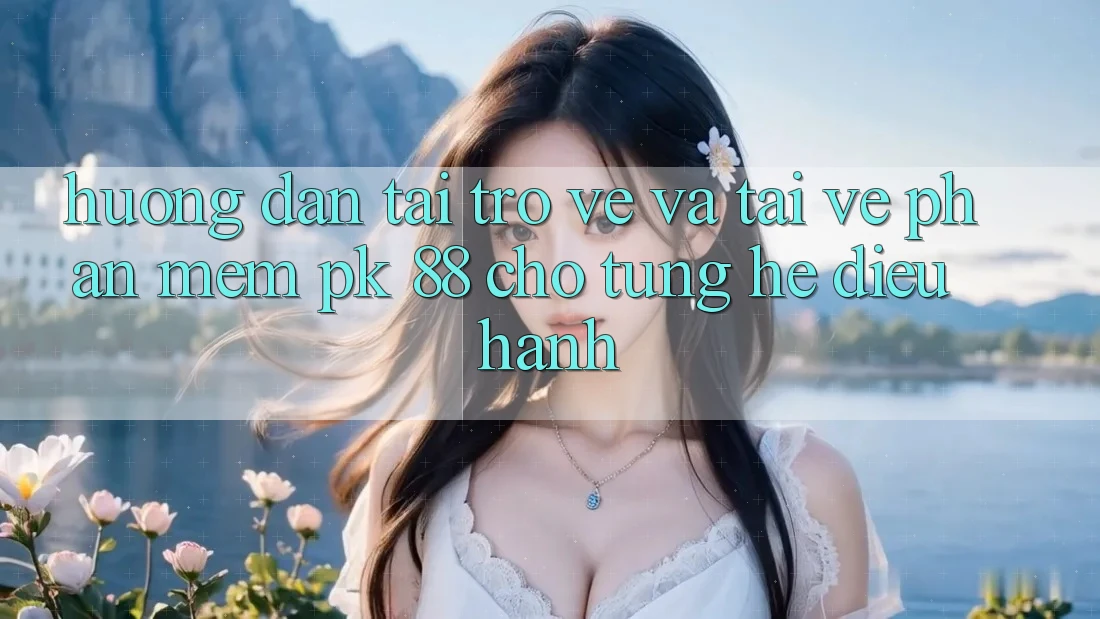 Hướng Dẫn Tải trở về Và Tải về Phần mềm PK 88 Cho Từng Hệ Điều Hành Hướng Dẫn Tải trở về Và Tải về Phần mềm PK 88 Cho Từng Hệ Điều Hành
