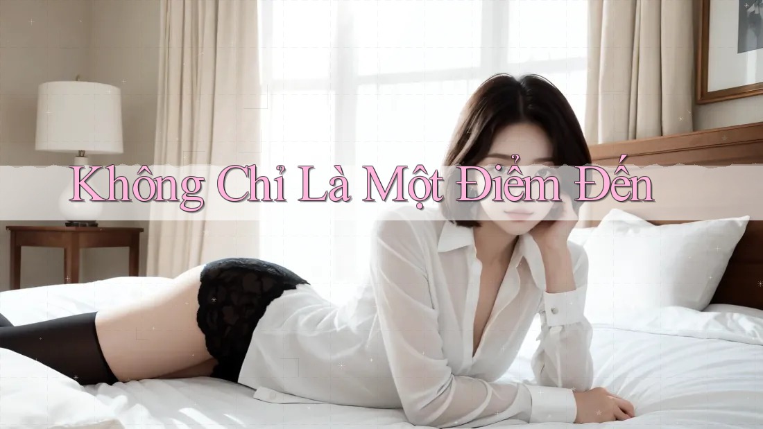 Không Chỉ Là Một Điểm Đến