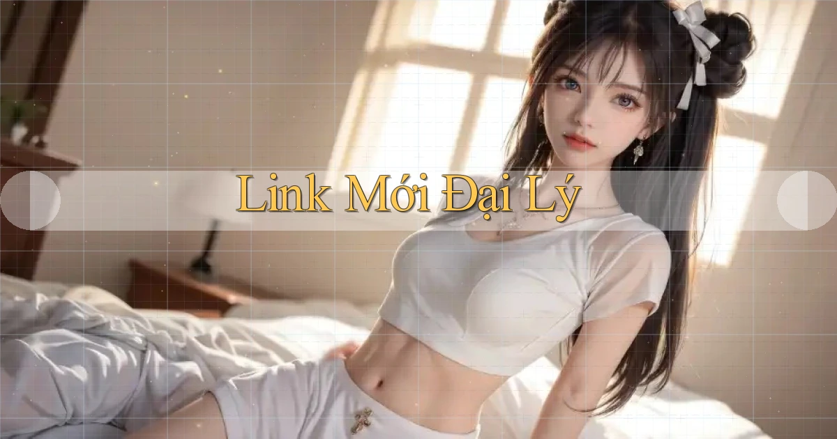 link mới Đại lý