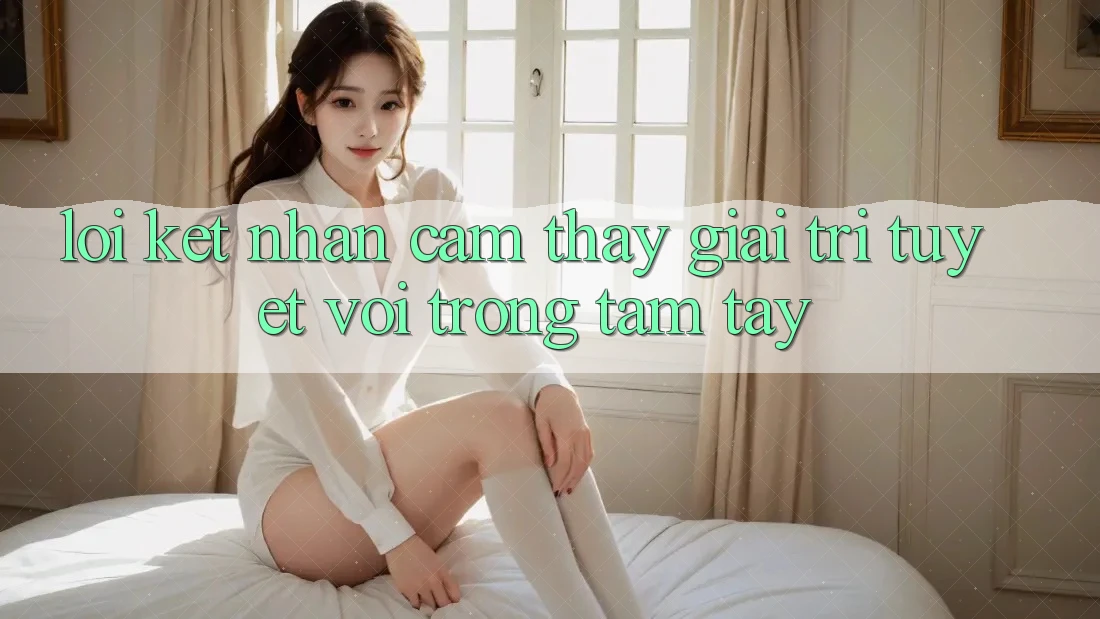 Lời Kết: Nhận cảm thấy Giải Trí Tuyệt vời Trong Tầm Tay Lời Kết: Nhận cảm thấy Giải Trí Tuyệt vời Trong Tầm Tay