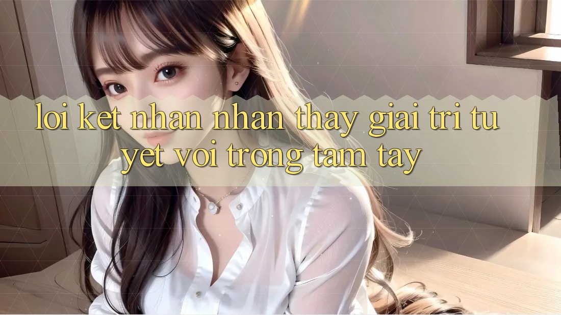 Lời Kết: Nhận nhận thấy Giải Trí Tuyệt vời Trong Tầm Tay Lời Kết: Nhận nhận thấy Giải Trí Tuyệt vời Trong Tầm Tay