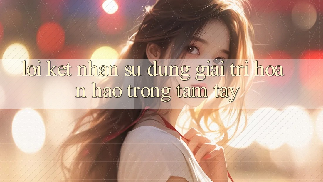 Lời Kết: Nhận sử dụng Giải Trí Hoàn hảo Trong Tầm Tay Lời Kết: Nhận sử dụng Giải Trí Hoàn hảo Trong Tầm Tay