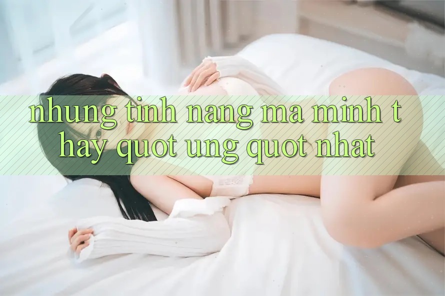 Những tính năng mà mình thấy " ưng" nhất Những tính năng mà mình thấy " ưng" nhất