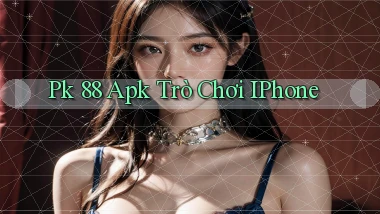 pk 88 apk trò chơi iPhone