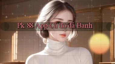 pk 88 app cá độ đá banh