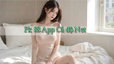 pk 88 app cá độ net