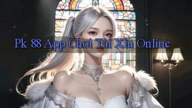 pk 88 app chơi tài xỉu online