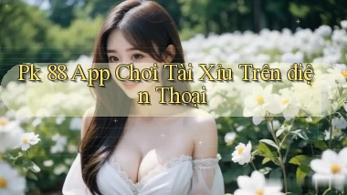 pk 88 app chơi tài xỉu trên điện thoại