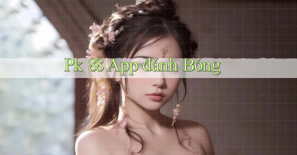 pk 88 app đánh bóng