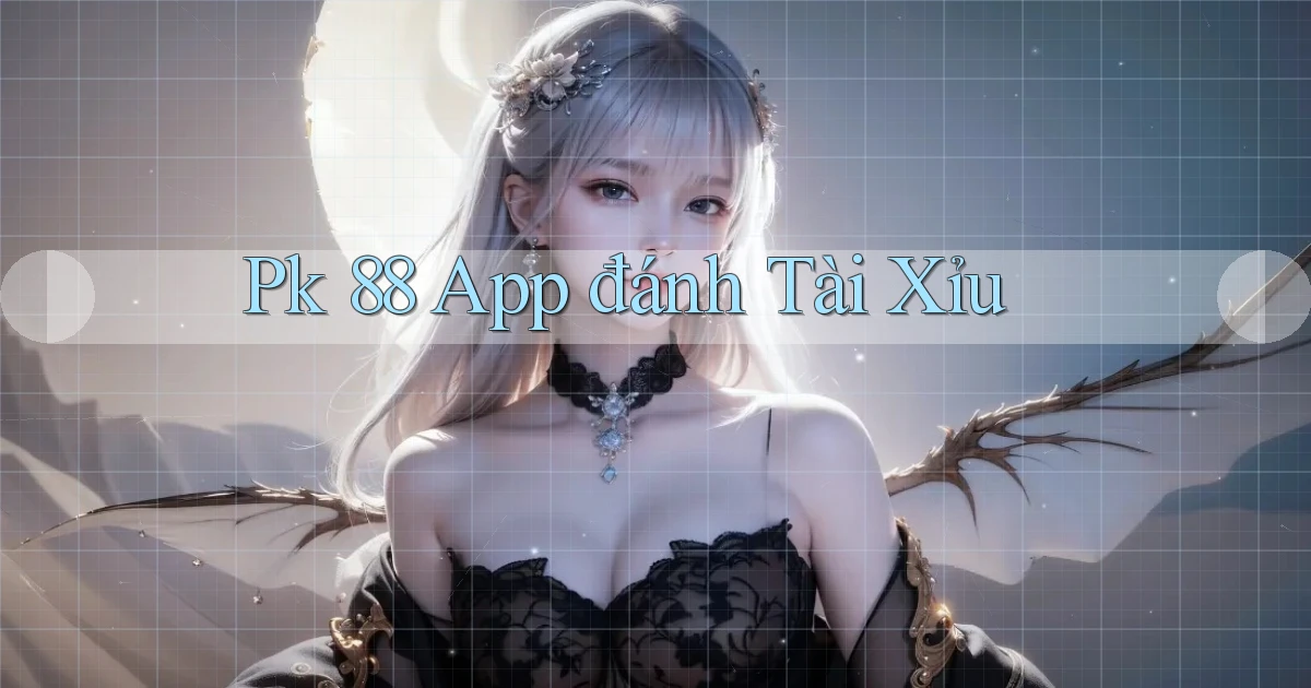 pk 88 app đánh tài xỉu