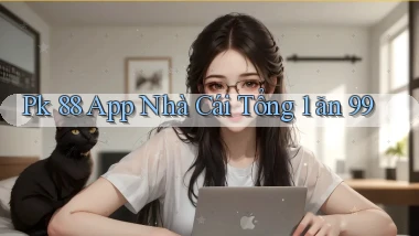 pk 88 app nhà cái tổng 1 ăn 99