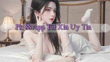 pk 88 app tài xỉu uy tín