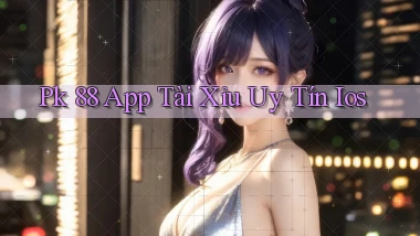 pk 88 app tài xỉu uy tín ios