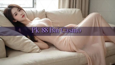 pk 88 bài casino