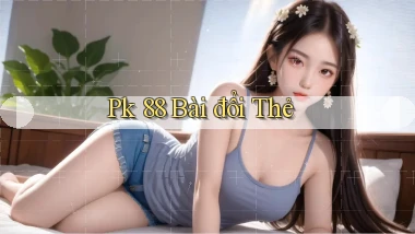 pk 88 bài đổi thẻ
