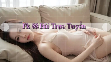 pk 88 bài trực tuyến