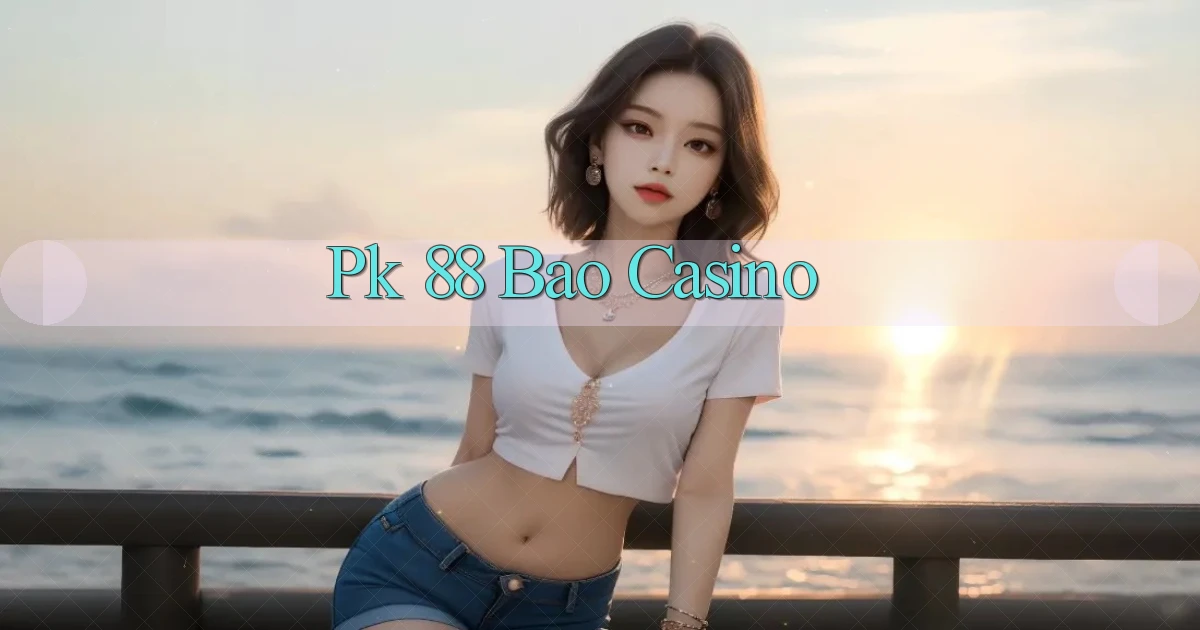 pk 88 bao casino