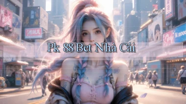 pk 88 bet nhà cái