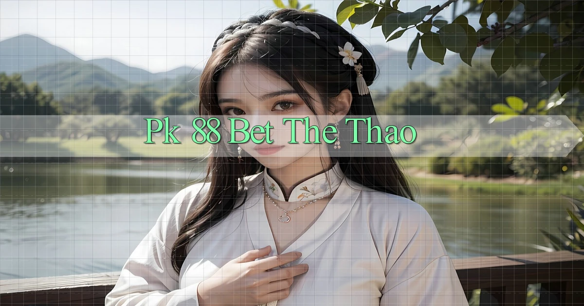 pk 88 bet the thao