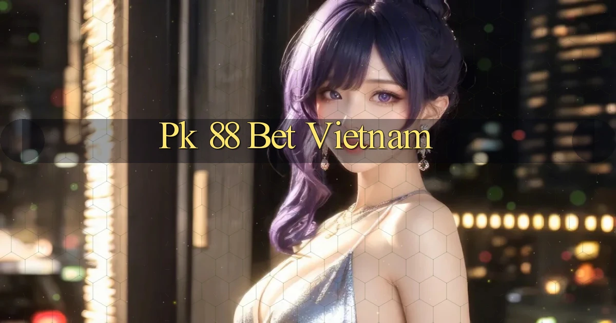 pk 88 bet vietnam