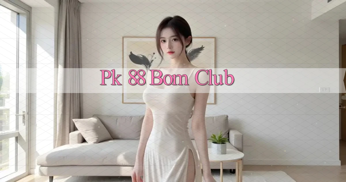 pk 88 bom club