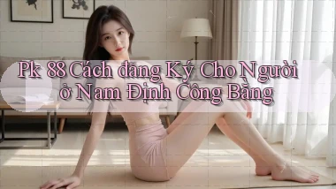 pk 88 cách đăng ký cho người ở Nam Định công bằng