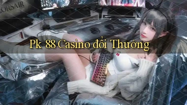 pk 88 casino đổi thưởng