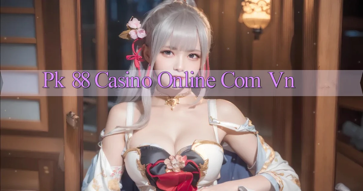 pk 88 casino online com vn