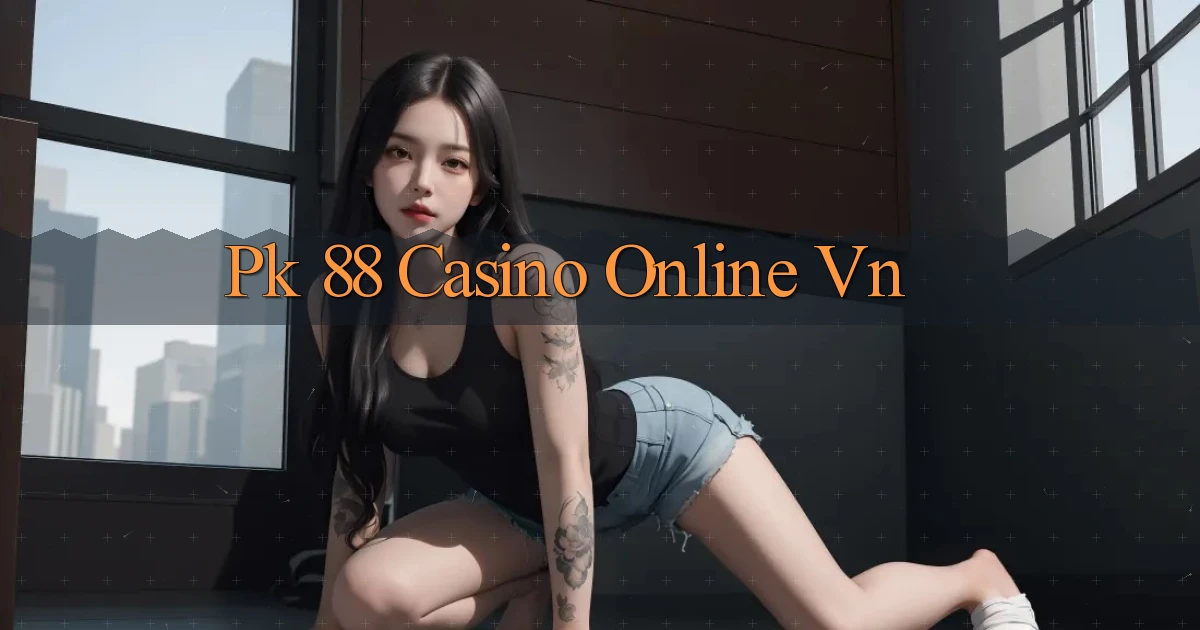 pk 88 casino online vn