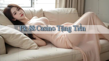 pk 88 casino tặng tiền