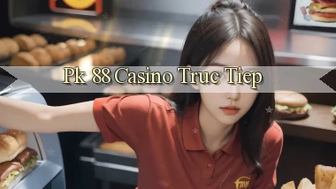 pk 88 casino truc tiep