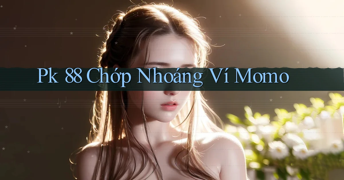 pk 88 chớp nhoáng ví momo