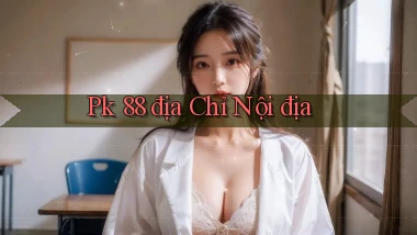 pk 88 địa chỉ nội địa