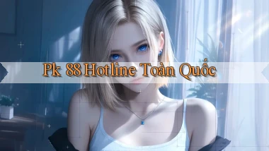 pk 88 hotline toàn quốc