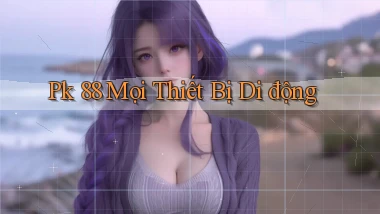 pk 88 mọi thiết bị di động
