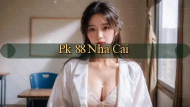 pk 88 nha cai