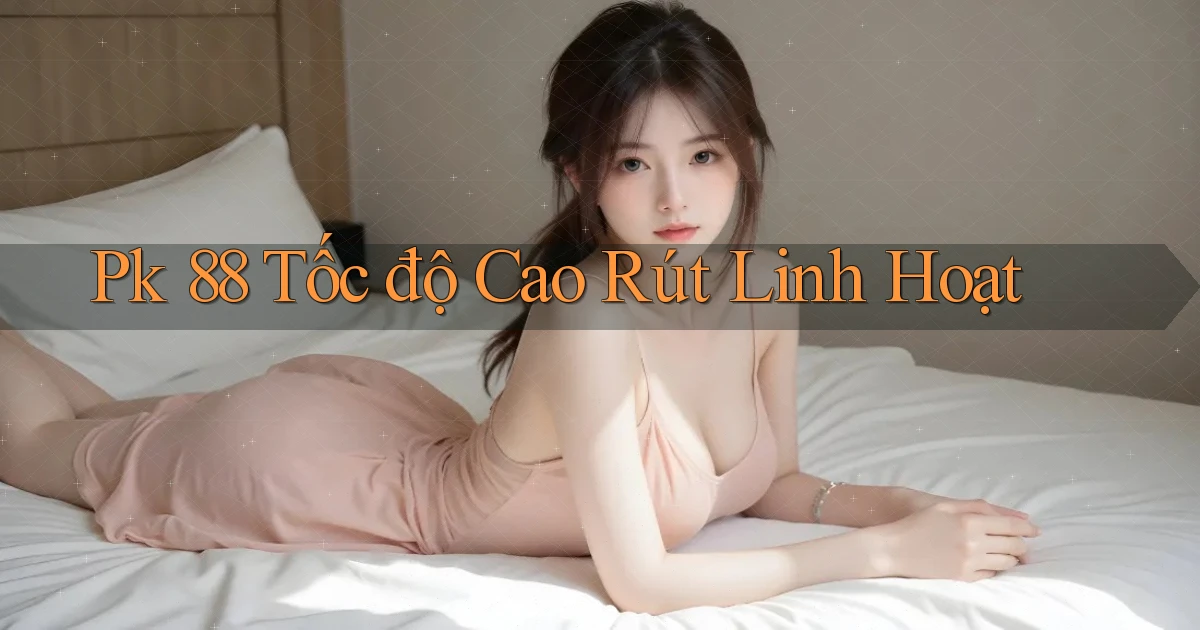 pk 88 tốc độ cao rút linh hoạt