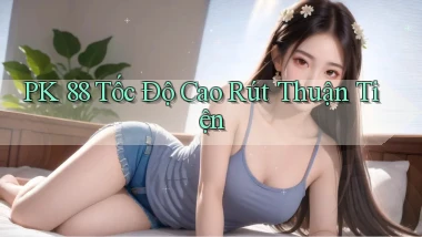pk 88 tốc độ cao rút thuận tiện