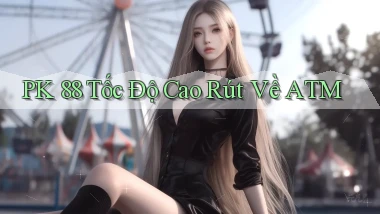 pk 88 tốc độ cao rút về atm