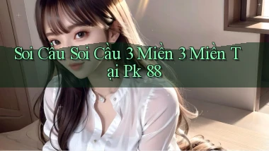 soi cầu soi cầu 3 miền 3 miền tại pk 88