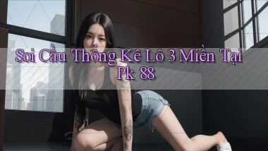 soi cầu thống kê lô 3 miền tại pk 88